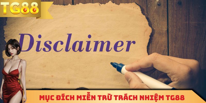 Mục đích miễn trừ trách nhiệm TG88