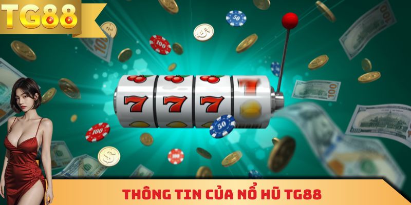 Thông tin của nổ hũ TG88