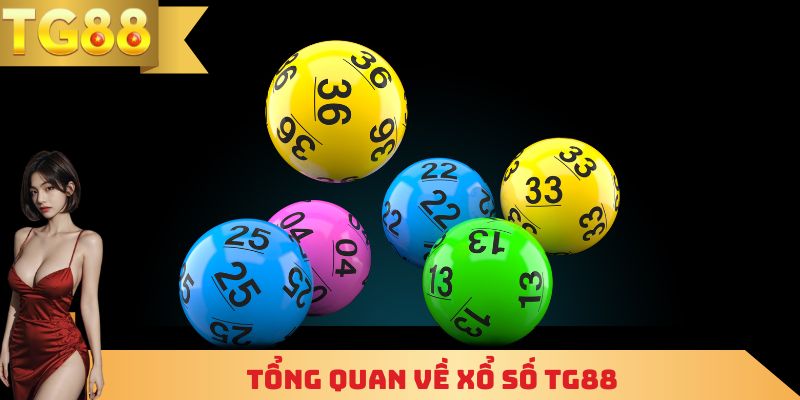 Tổng quan về xổ số TG88